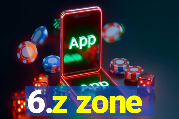 6.z zone